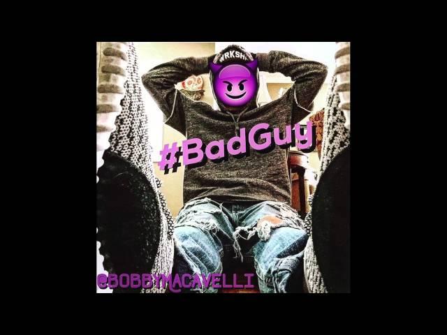 Bad Guy - Bobby Macavelli