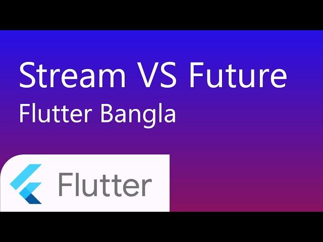 31. stream vs future in flutter bangla | flutter bangla tutorial