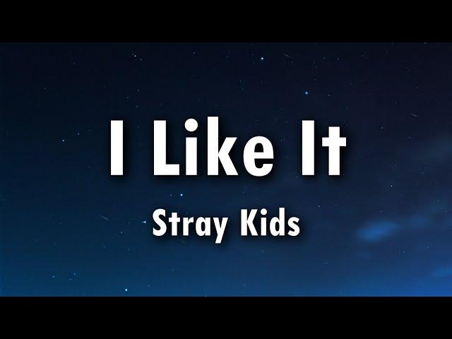 Stray Kids – I Like It (English Translation) Lyrics