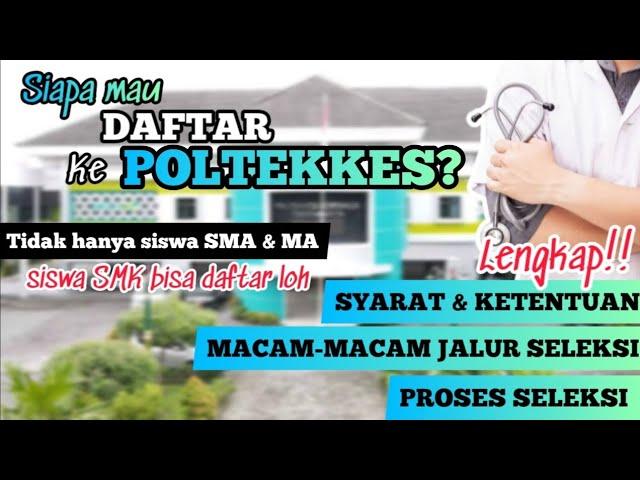 Daftar Poltekkes 2023 | persyaratan,jalur masuk &  proses seleksi |Tiap poltekkes berbeda aturan?