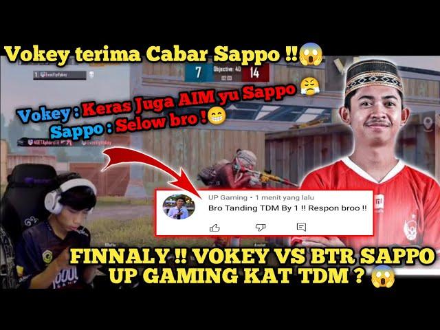 FINNALY !! VOKEY VS BTR SAPPO UP GAMING KAT TDM ? 