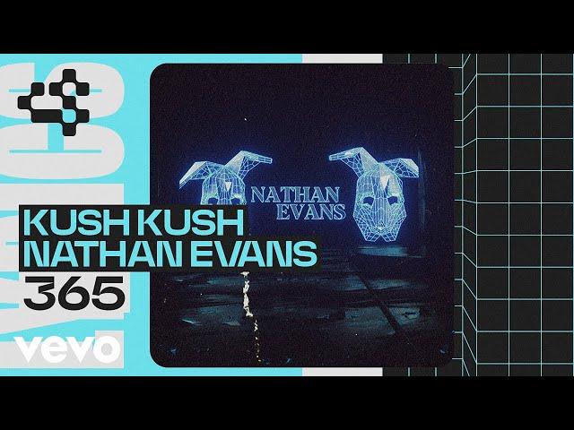Kush Kush, Nathan Evans - 365 (Official Video)