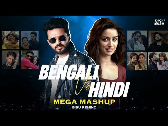 Bengali Vs Hindi - (Mega Mashup) Emotional Mind | 2024 Hits Of Mix | BISU REMIND