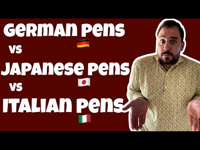 Difference between German Pens , Japanese Pens  and Italian Pens 