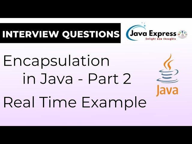 How Java Encapsulation Works in Real Time! - Part 2