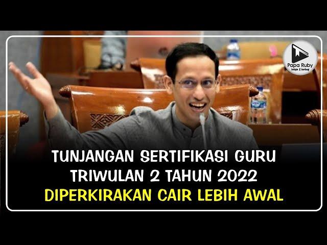 KABAR BAIK UNTUK GURU!!! TUNJANGAN SERTIFIKASI GURU TRIWULAN 2 TAHUN 2022 DIPREDIKSI CAIR LEBIH AWAL