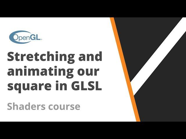 14. Stretching and animating our square in GLSL - Shader course