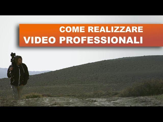 COME RIUSCIRE A REALIZZARE VIDEO PROFESSIONALI