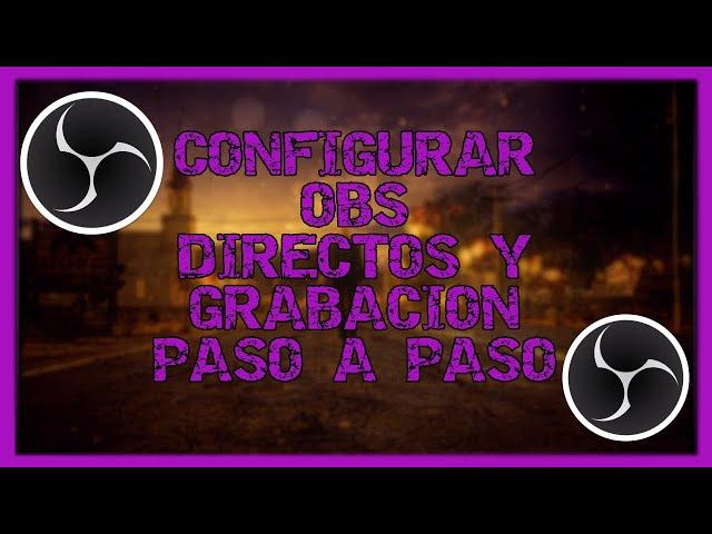 TUTORIAL - CONFIGURAR OBS PARA GRABACION O DIRECTOS - PASO A PASO