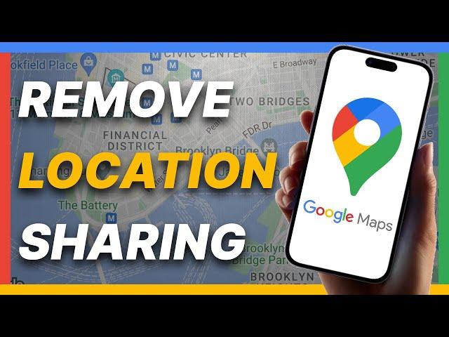 How To Remove Location Sharing at Google Maps (2024)