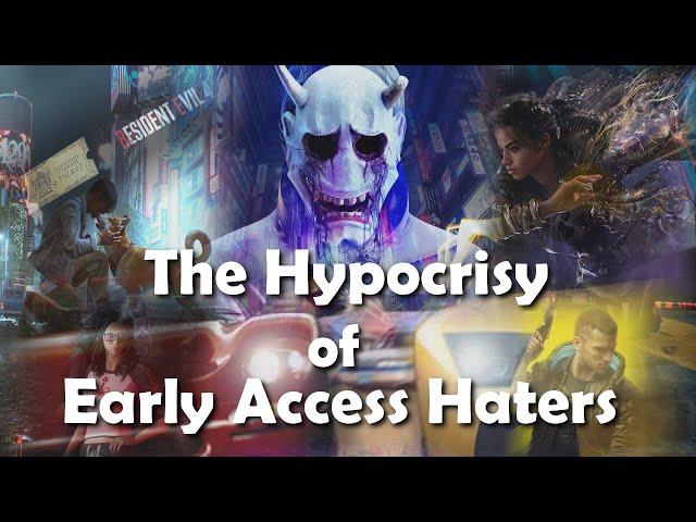 The Hypocrisy of Early Access Haters - Rant