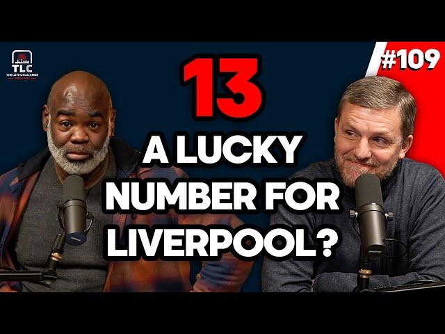 Is Thirteen A Lucky Number For Liverpool? | Episode 109