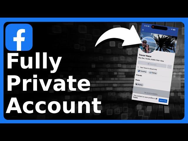 How To Make Facebook Account Completely Private