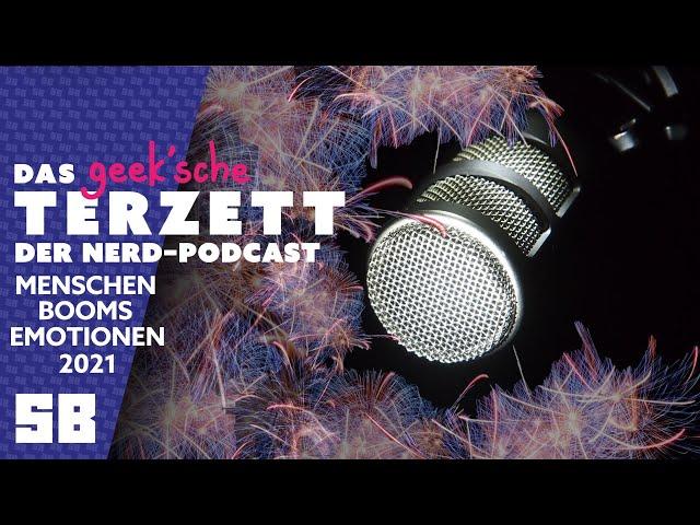 Der Jahresrückblick 2021 - Menschen Booms Emotionen | Das geek'sche Terzett | Podcast | Videocast