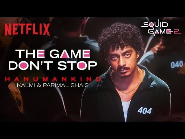 Hanumankind – The Game Don’t Stop | Squid Game 2 | Kalmi, Parimal Shais | Netflix India