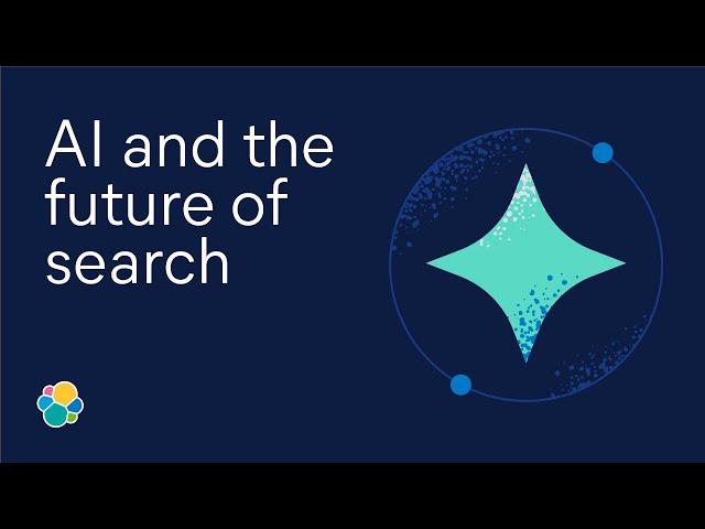 AI and the future of search: ElasticON AI