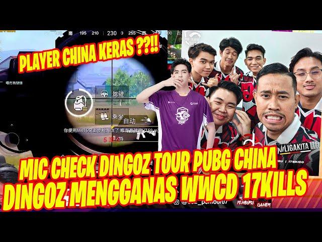 MIC CHECK DINGOZ TOUR PUBG CHINA !! DINGOZ MEMBANTAI WWCD 17KILL