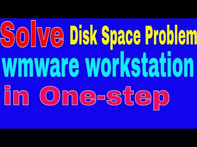 Solve There is enough disk space in vmware workstation