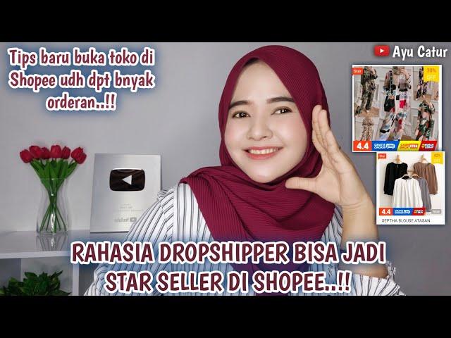 RAHASIA CUMA JADI DROPSHIPPER TAPI BISA JADI STAR SELLER DI SHOPEE..!! TIPS BARU BUKA TOKO TAPI RAME