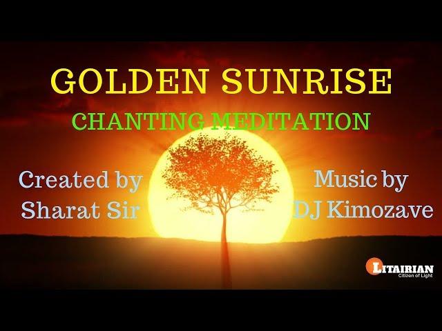 GOLDEN SUNRISE SWITCHWORD MANTRA CHANTING MEDITATION BY SHARAT SIR & DJ KIMOZAVE