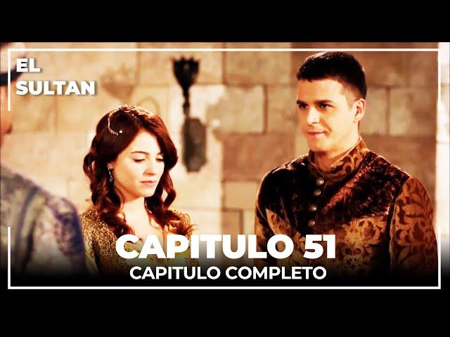 El Sultán | Capitulo 51 Completo