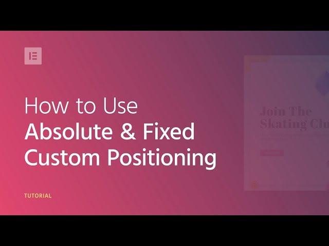 How to Use Absolute & Fixed Custom Positioning in Elementor