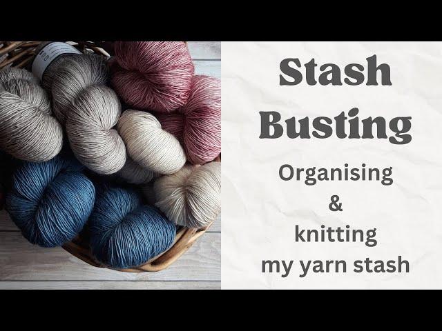 Stash Busting | Organising & Knitting My Yarn Stash