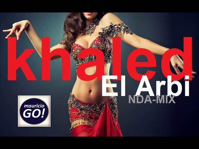 khaled - El Arbi (NDA Mix) MauricioGO!