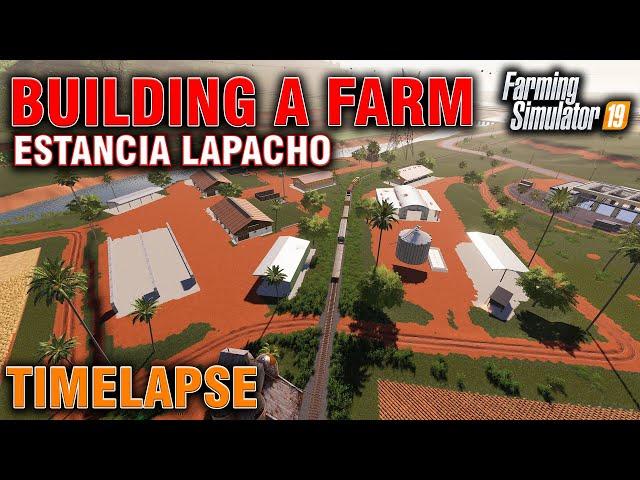 FS19 Building A Farm On Estancia Lapacho Timelapse