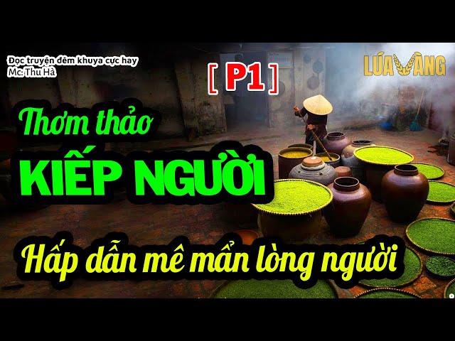 Truyện kể có thật CỰC HAY - Thơm Thảo Kiếp Người [PHẦN 1/3] Hấp Dẫn Mê Mẩn Lòng Người | Lúa Vàng