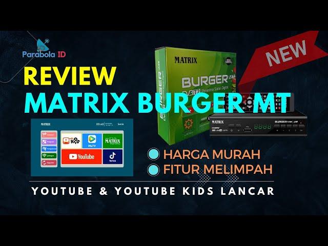 REVIEW STB MATRIX BURGER MT HARGA MURAH FITUR KOMPLIT | Set Top Box Terbaik 2024 YOUTUBE LANCAR