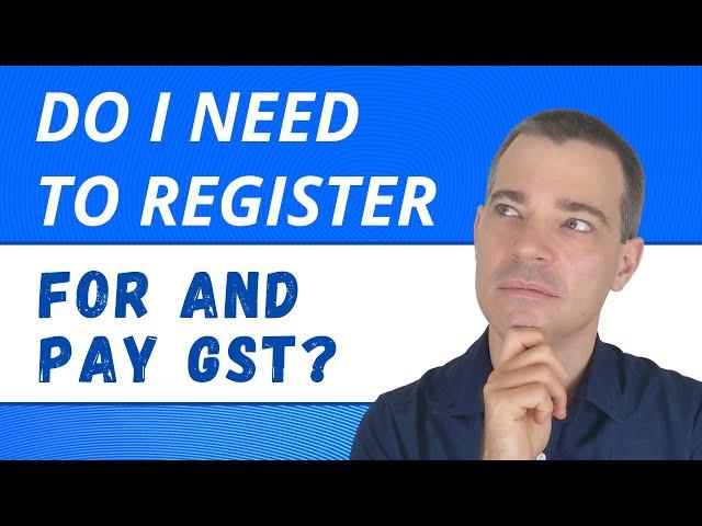 Do I need to register for and pay GST in Australia?