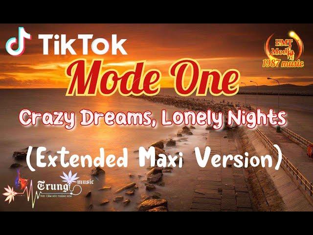 Crazy Dreams , Lonely Nights (Extended Maxi Version) · Mode One | Nhạc Gây Nghiện Hot Douyin Tiktok