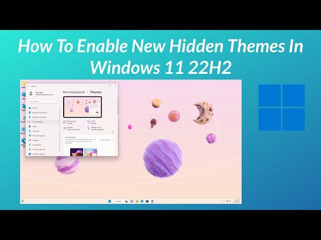 How To Enable New Hidden Themes In Windows 11 22H2