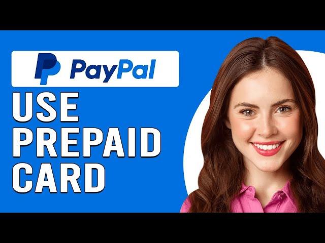 How To Use PayPal Prepaid Card (How Do You Use A PayPal Prepaid Card?)