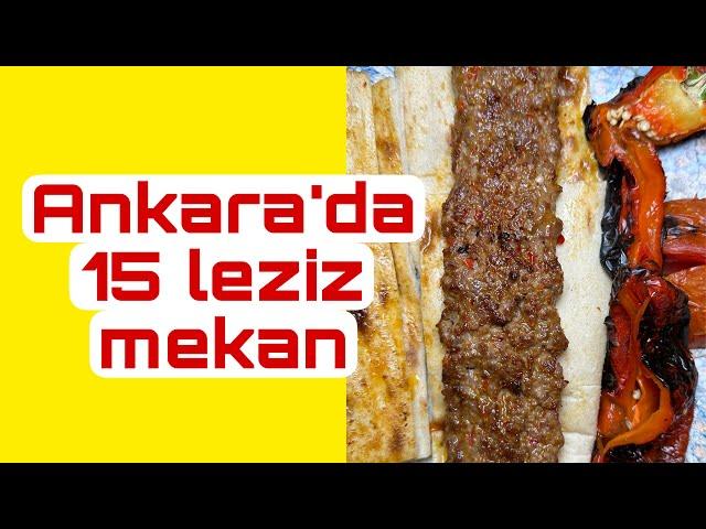 Ankara’dan tam 15 birbirinden lezzetli mekan