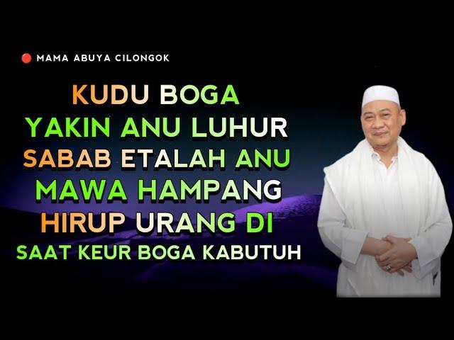 MANTEPKEUN KAYAKINAN URANG KA GUSTI ALLAH | ABUYA UCI CILONGOK