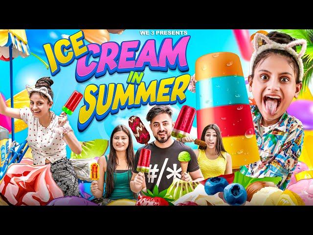 Ice Cream in Summer || We 3 || Aditi Sharma