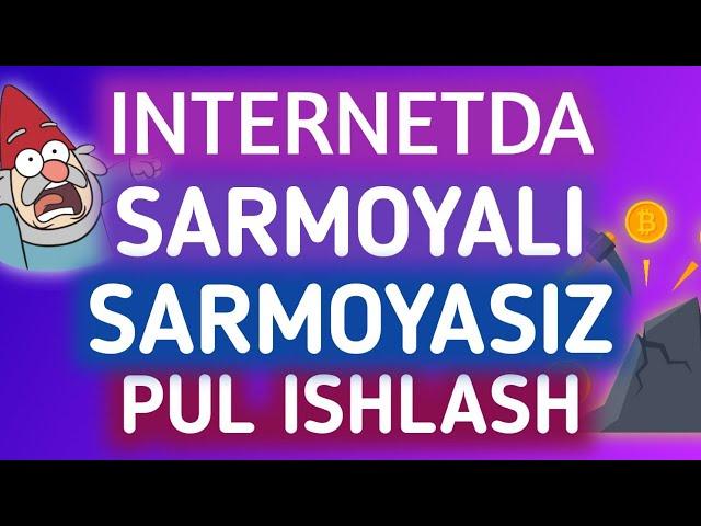 INTERNETDA / SARMOYALI /SARMOYASIZ / PUL ISHLASH