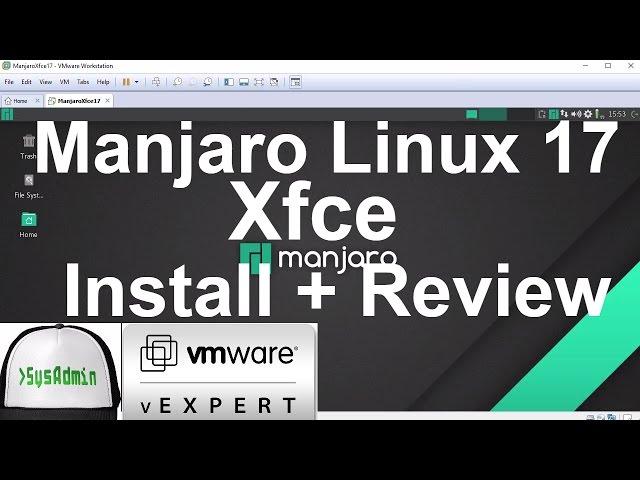 Manjaro Linux 17 XFCE Installation + Review on VMware Workstation [2017]