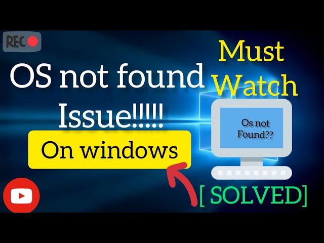 how to fix an operating system not found issue on windows