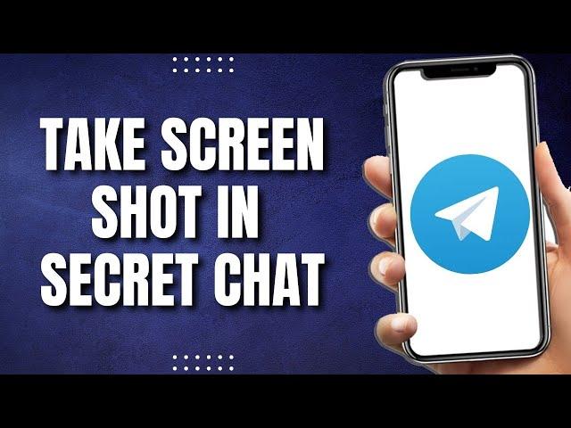 How To Take Screenshot In Telegram Secret Chat (Latest)