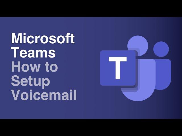 How to Set Up Voicemail | Microsoft Teams