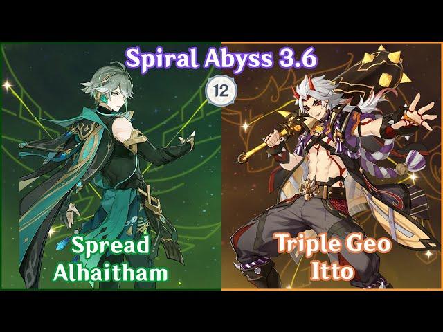 【GI】Alhaitham Spread x Triple Geo Itto - Spiral Abyss 3.6 Full Star Clear!