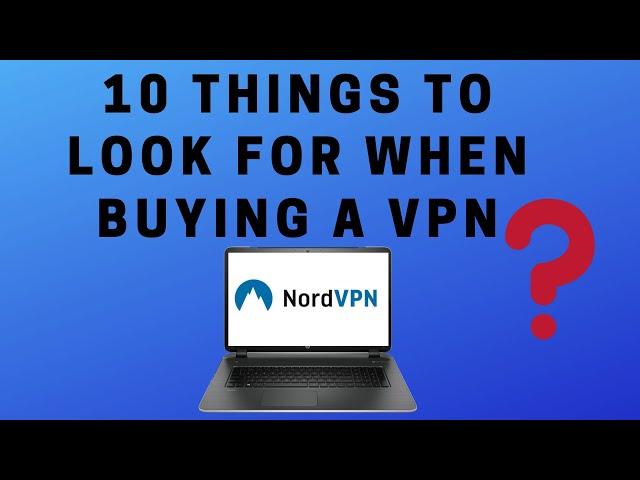 10 Things to Look for When Buying a VPN