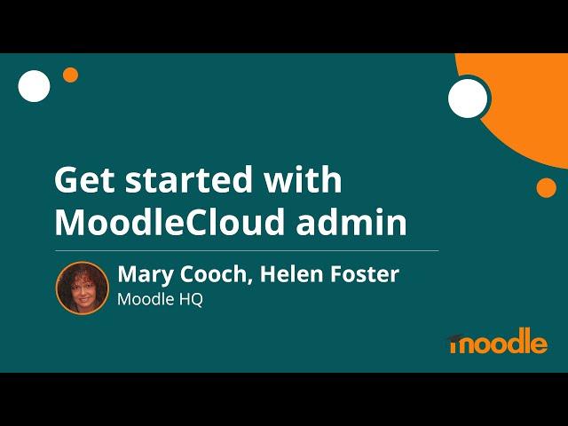 Get started with MoodleCloud admin | Mary Cooch, Helen Foster | MoodleMoot Global 2020