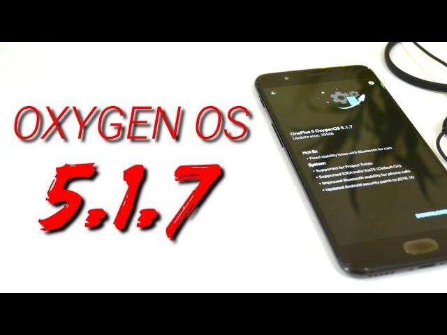 Oxygen Os Stable 5.1.7 Ota Update for Oneplus 5/5T!!!