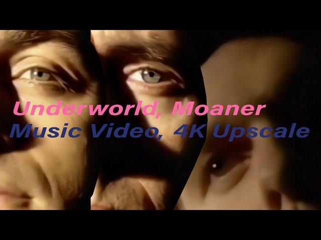 Underworld : Moaner (Music Video) (4K UPSCALE)