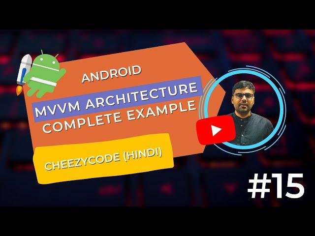 Android MVVM Architecture Complete Example in Hindi | CheezyCode - #15