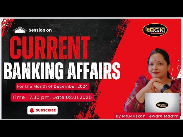 Session on Banking Current Affairs for the month of December 2024 II dtd. 02.01.2025